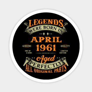 Legend Was Born In April 1961 Aged Perfectly Original Parts Magnet